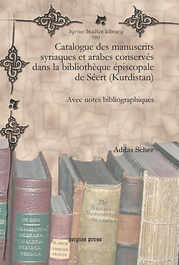 E-Book (pdf) Catalogue des manuscrits syriaques et arabes conservés dans la bibliothèque épiscopale de Séert (Kurdistan) von Addai Scher