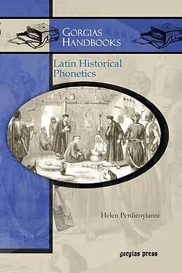 E-Book (pdf) Latin Historical Phonetics von Helen Perdicoyianni