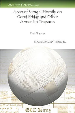 E-Book (pdf) Jacob of Serugh, Homily on Good Friday" and Other Armenian Treasures von Edward G. Mathews Jr.