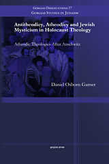 eBook (pdf) Antitheodicy, Atheodicy and Jewish Mysticism in Holocaust Theology de Daniel Osborn Garner