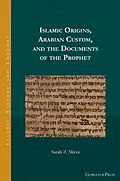 PDF Islamic Origins, Arabian Custom, and the Documents of the Prophet von Sarah Mirza