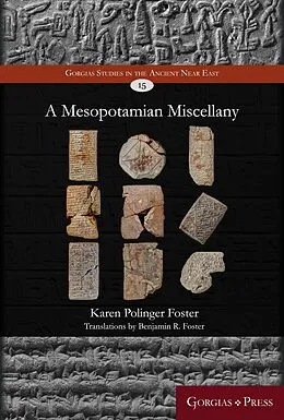 E-Book (pdf) A Mesopotamian Miscellany von Karen Foster, Benjamin Foster