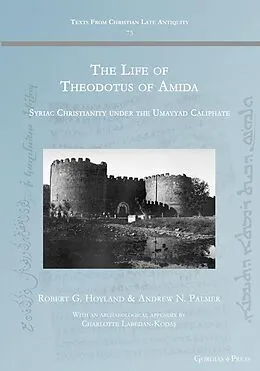 E-Book (pdf) The Life of Theodotus of Amida von Robert Hoyland, Andrew Palmer