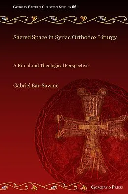 E-Book (pdf) Sacred Space in Syriac Orthodox Liturgy von Gabriel Bar-Sawme