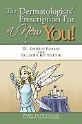 Kartonierter Einband The Dermatologists' Prescription for a New You! von Debbie Palmer, Jennifer Kitchin