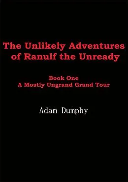 E-Book (epub) The Unlikely Adventures of Ranulf the Unready von Adam Dumphy