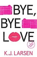 E-Book (epub) Bye, Bye Love von K. J. Larsen