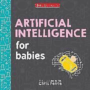 Reliure en carton indéchirable Artificial Intelligence for Babies de Chris Ferrie
