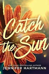 Kartonierter Einband Catch the Sun von Jennifer Hartmann