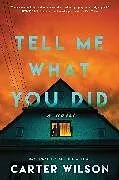 Kartonierter Einband Tell Me What You Did von Wilson Carter