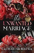 Couverture cartonnée The Unwanted Marriage de Catharina Maura