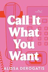 Couverture cartonnée Call It What You Want de Alissa DeRogatis