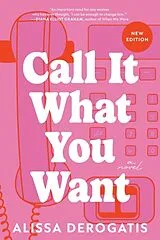 Kartonierter Einband Call It What You Want von Alissa DeRogatis