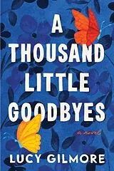 Kartonierter Einband A Thousand Little Goodbyes von Lucy Gilmore