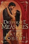 Kartonierter Einband Desperate Measures (Deluxe Edition) von Katee Robert