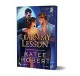 Kartonierter Einband Learn My Lesson (Deluxe Edition) von Katee Robert