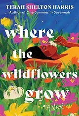 Kartonierter Einband Where the Wildflowers Grow (Deluxe Edition) von Terah Shelton Harris