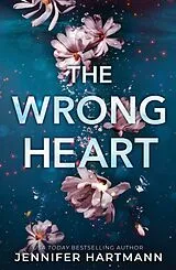 Kartonierter Einband The Wrong Heart von Jennifer Hartmann