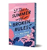 Kartonierter Einband The Summer of Broken Rules (Collector's Edition) von K. L. Walther
