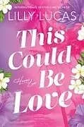Kartonierter Einband This Could Be Love von Lilly Lucas