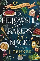 Kartonierter Einband A Fellowship of Bakers & Magic von J. Penner