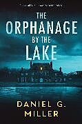 Kartonierter Einband The Orphanage by the Lake von Daniel G. Miller