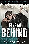 Kartonierter Einband Leave Me Behind von K. M. Moronova
