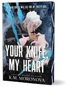 Kartonierter Einband Your Knife, My Heart (Deluxe Edition) von K M Moronova
