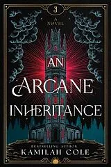 Kartonierter Einband An Arcane Inheritance von Kamilah Cole