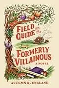 Kartonierter Einband Field Guide for the Formerly Villainous (Standard Edition) von Autumn K England
