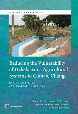 E-Book (epub) Reducing the Vulnerability of Uzbekistan's Agricultural Systems to Climate Change von William R. Sutton, Jitendra P. Srivastava, James E. Neumann