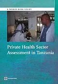 E-Book (epub) Private Health Sector Assessment in Tanzania von James White, Barbara O'Hanlon, Grace Chee