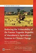 E-Book (epub) Reducing the Vulnerability of the Former Yugoslav Republic of Macedonia's Agricultural Systems to Climate Change von William R. Sutton, Jitendra P. Srivastava, James E. Neumann
