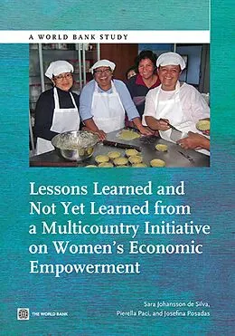 E-Book (epub) Lessons Learned and Not Yet Learned from a Multicountry Initiative on Women's Economic Empowerment von Sara Johansson de Silva, Pierella Paci, Josefina Posadas
