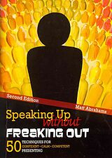 Couverture cartonnée Speaking Up without Freaking Out: 50 Techniques for Confident, Calm, and Competent Presenting de Matthew Abrahams