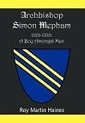 Fester Einband Archbishop Simon Mepham 1328-1333 von Roy Martin Haines