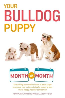 Broché Your Bulldog Puppy Month by Month de Terry; Geiselhardt, Tom; Fisher, Betty Albert