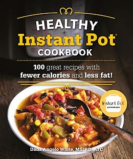 Couverture cartonnée The Healthy Instant Pot Cookbook de Dana Angelo White