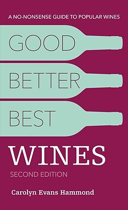 Couverture cartonnée Good, Better, Best Wines, 2nd Edition de Carolyn Evans Hammond