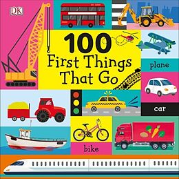 Pappband, unzerreissbar 100 First Things That Go von DK