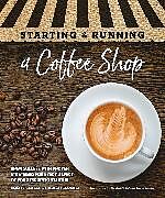 Couverture cartonnée Starting & Running a Coffee Shop de Linda Formichelli, Melissa Villanueva