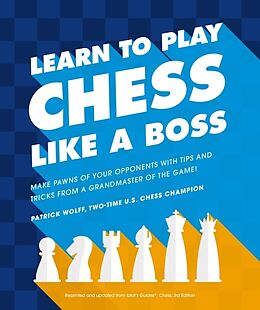 Couverture cartonnée Learn to Play Chess Like a Boss de Patrick Wolff