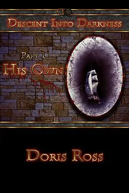 E-Book (epub) Descent Into Darkness: His Own von Doris Ross