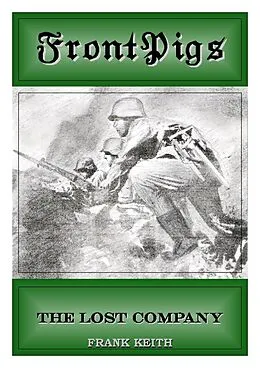 E-Book (epub) Front Pigs: The Lost Company von Frank Keith