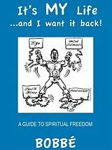 E-Book (epub) It's my life...and I want it back! von Bobbe