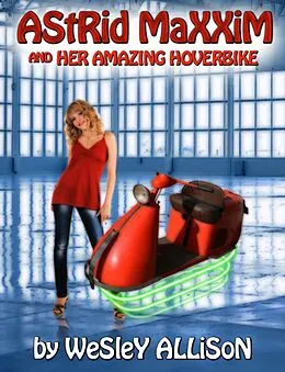 E-Book (epub) Astrid Maxxim and her Amazing Hoverbike von Wesley Allison