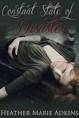 E-Book (epub) Constant State of Disaster von Heather Marie Adkins