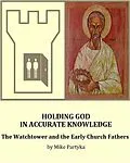 E-Book (epub) Holding God in Accurate Knowledge: The Watchtower and the Early Church Fathers von Mike Partyka