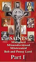 E-Book (epub) Saints Maligned Misunderstood and Mistreated Part I von Bob Lord