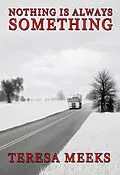 E-Book (epub) Nothing is Always Something von Teresa Meeks